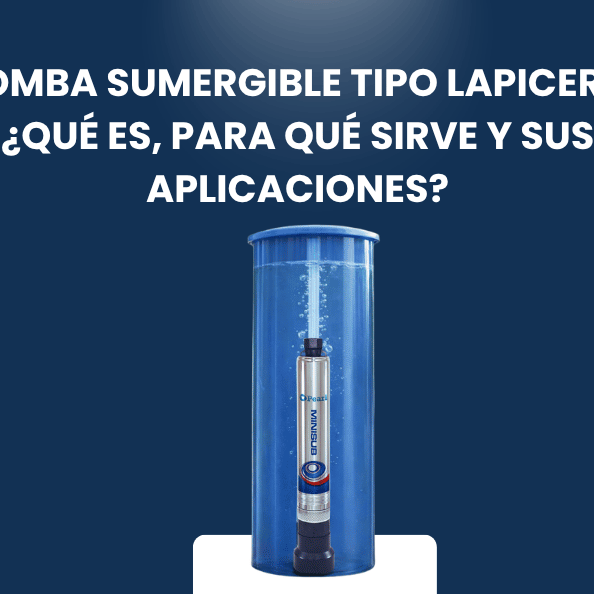 Bomba Sumergible Tipo Lapicero: Qué Es, Para Qué Sirve y Sus Aplicaciones